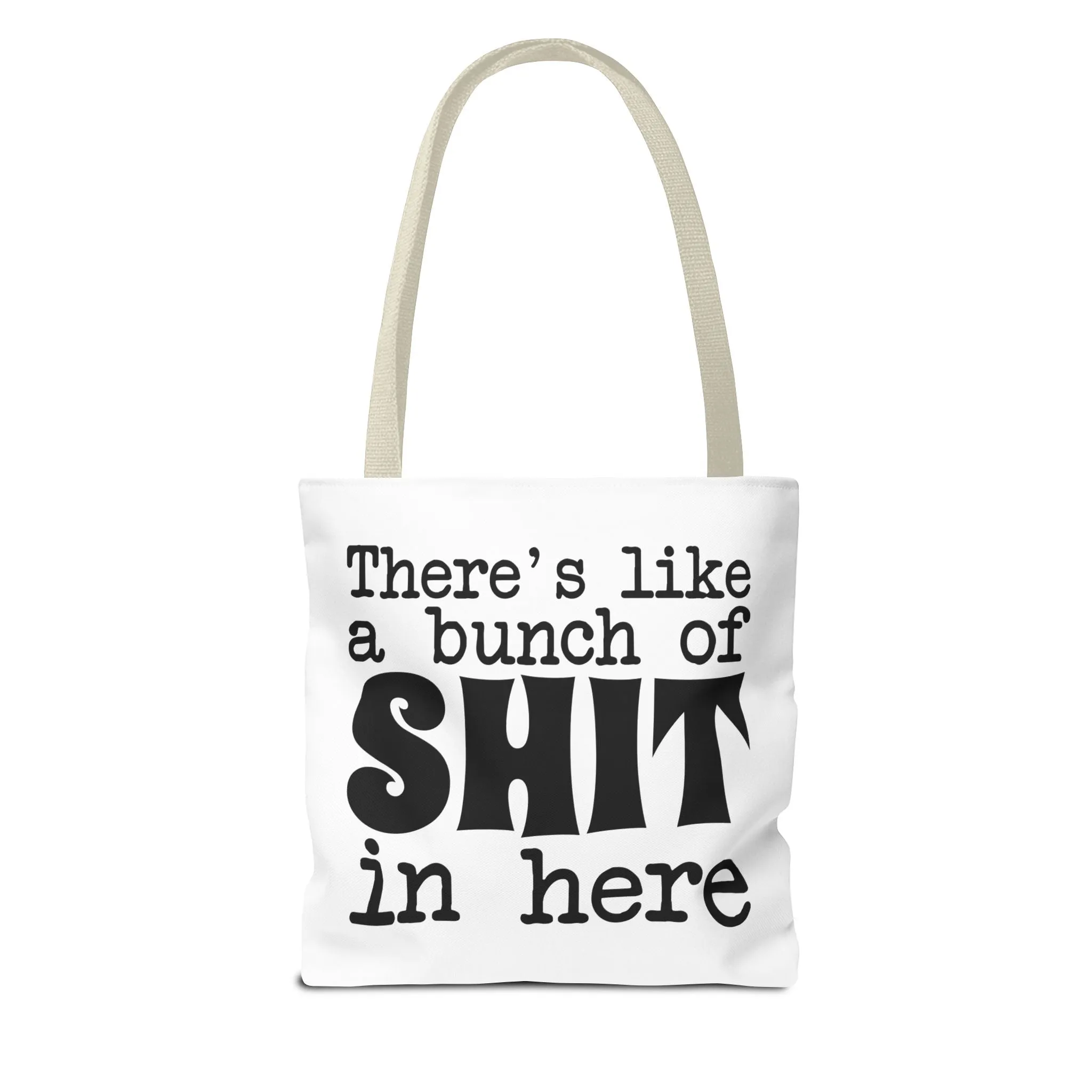 "There's Like A Bunch Of Shit In Here" Tote Bag for Daily Use