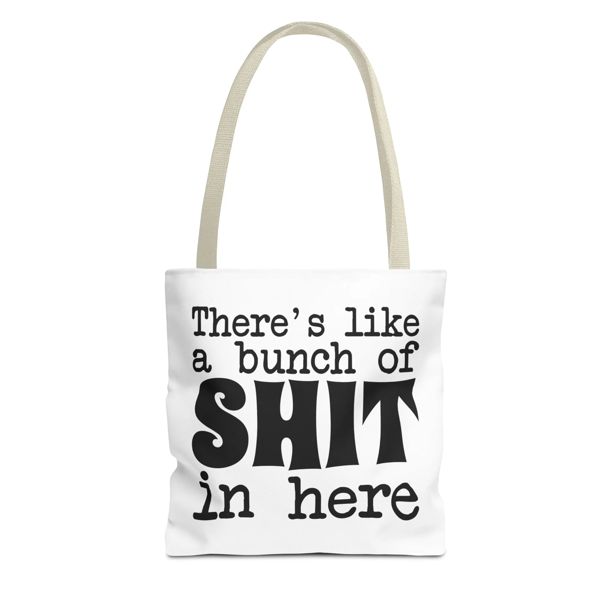 "There's Like A Bunch Of Shit In Here" Tote Bag for Daily Use