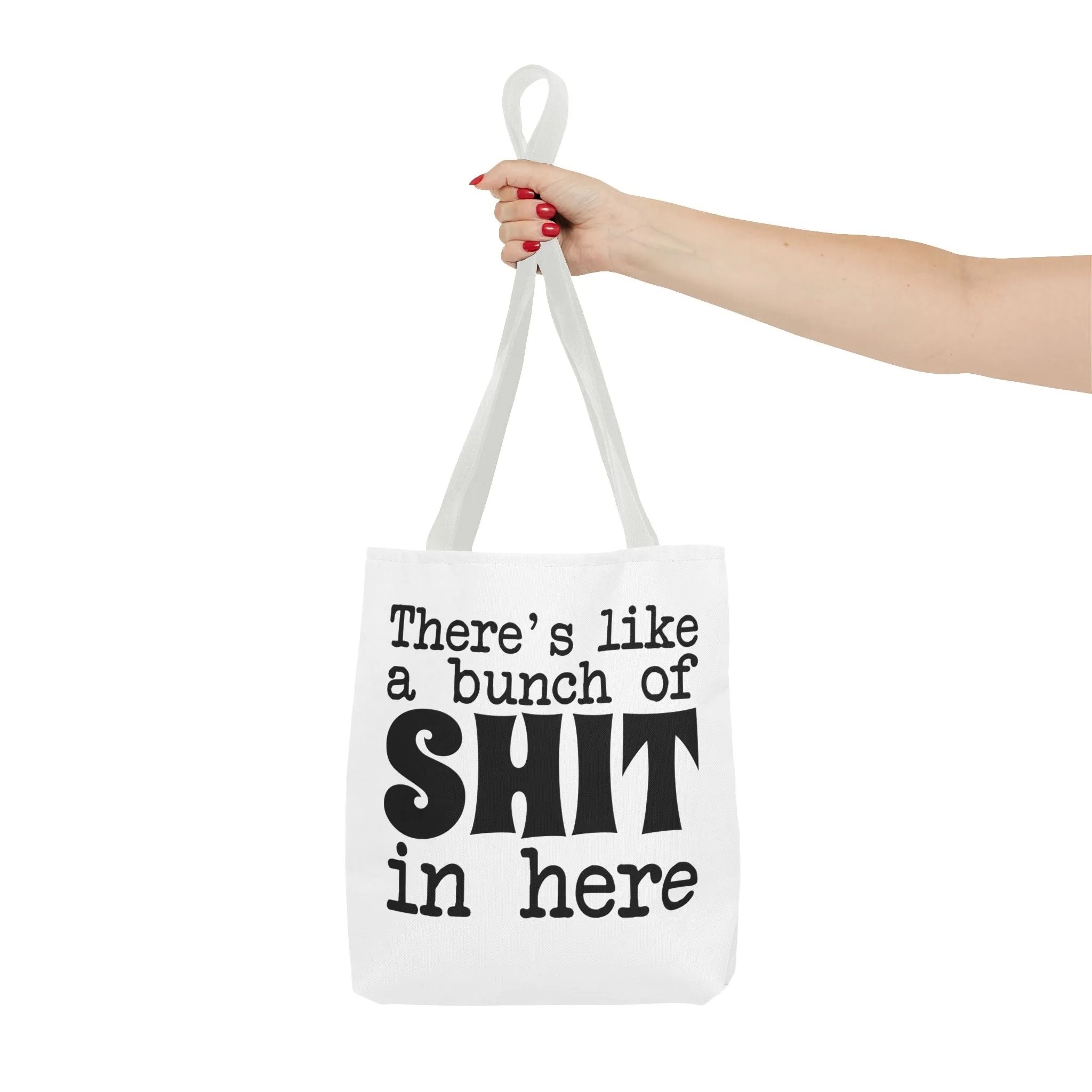 "There's Like A Bunch Of Shit In Here" Tote Bag for Daily Use