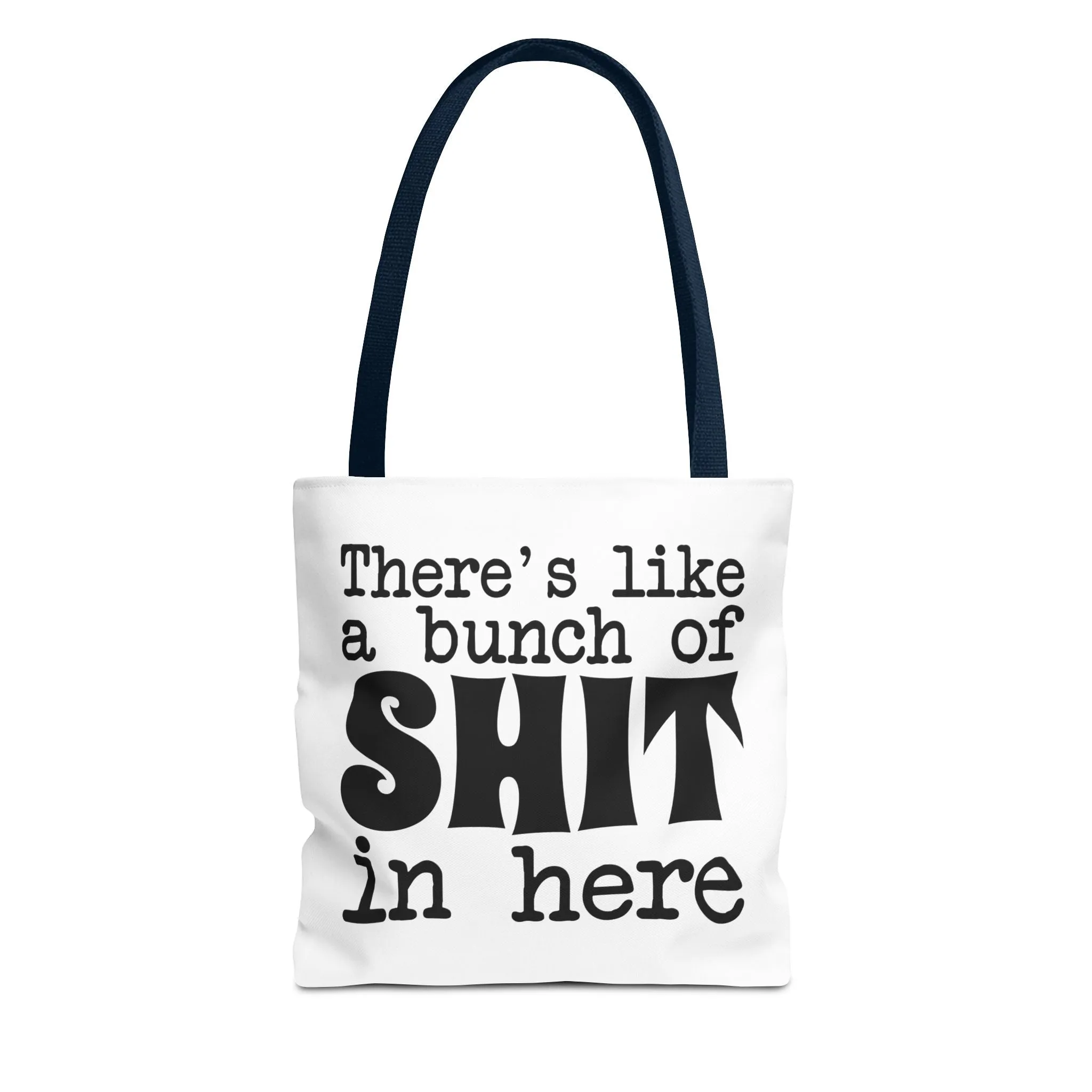 "There's Like A Bunch Of Shit In Here" Tote Bag for Daily Use