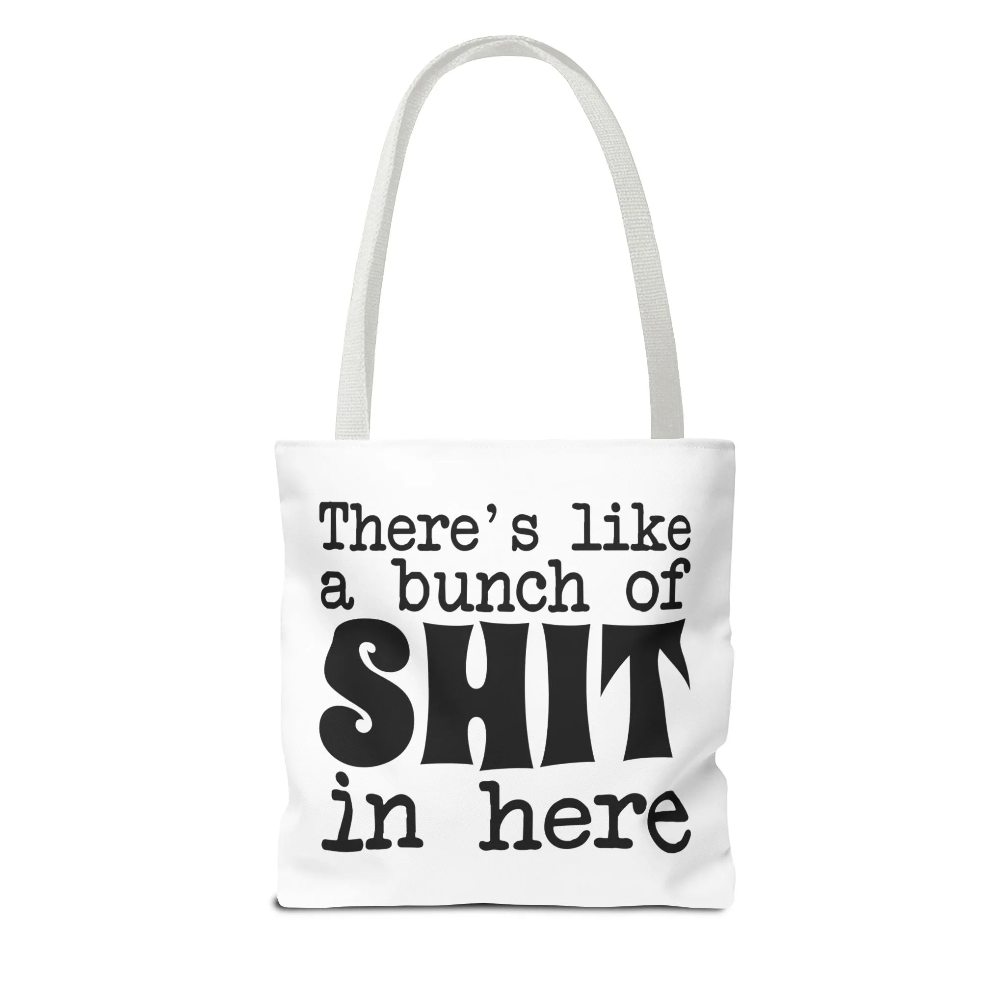 "There's Like A Bunch Of Shit In Here" Tote Bag for Daily Use