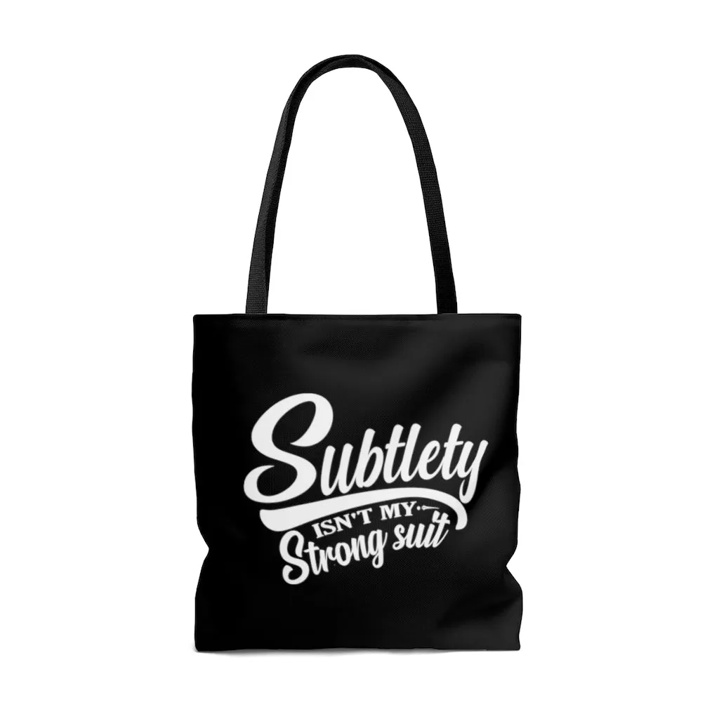 Subtlety Isn't My Strong Suit Black Tote Bag
